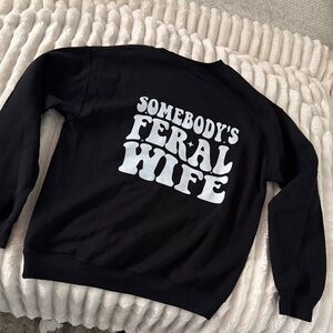 Somebody’s Feral Wife Crewneck